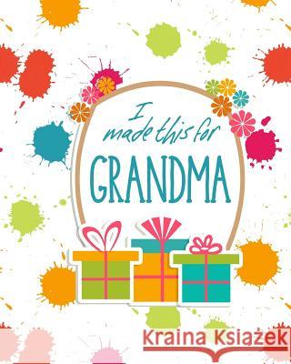 I Made This for Grandma: DIY Activity Booklet Keepsake From the Rookery 9781723705984 Independently Published