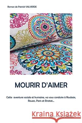 Mourir d'aimer Patrick Valverde 9781723708633 Independently Published