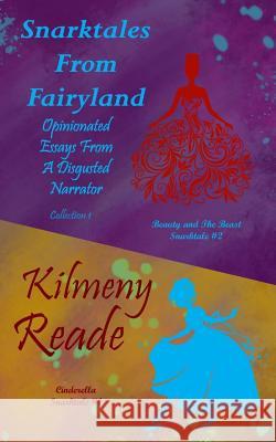 Snarktales from Fairyland Collection One: Opinionated Essays from a Disgruntled Narrator Kilmeny Reade 9781723710971