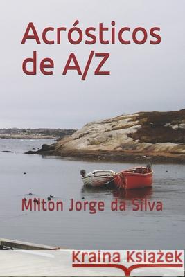 ACRÓSTICOS DE A a Z: A Alma descrita em acrósticos Jorge Da Silva, Milton Jorge Da Silva 9781723715167