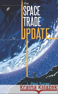 The Space Trade Update Adrienne Ellis Michael Wrigley L. Paul Turner 9781723716973