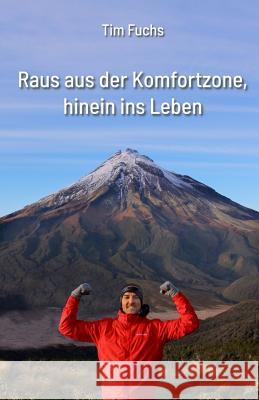 Raus aus der Komfortzone, hinein ins Leben Tim Fuchs, Miriam Ott 9781723717741 Independently Published