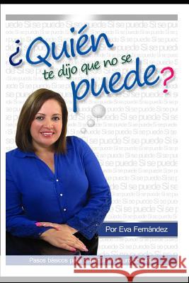?Quien te dijo que no se puede?: S? se puede Eva Fernandez 9781723719912 Independently Published
