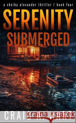Serenity Submerged Craig a. Hart 9781723723339