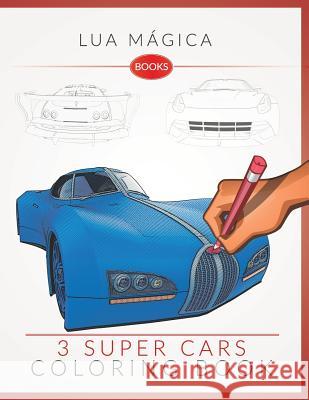 3 Super Cars Coloring Book: Have Some Fun Coloring This Super Cars Book Lua Magica 9781723725371 Independently Published