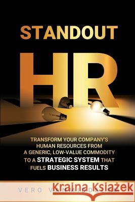 Standout HR: Transform Your Company's Human Resources from a Generic, Low-Value Commodity to a Strategic System That Fuels Business Qat Wanders Vero Vanmiddelem 9781723726590 Independently Published