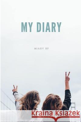 My Diary Miary R. F 9781723728877 Independently Published