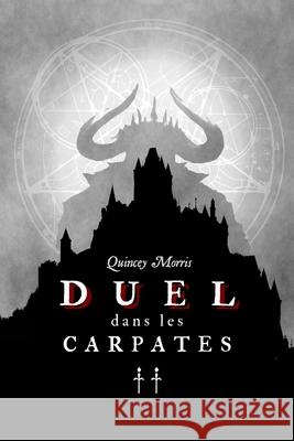 Duel dans les Carpates: Solve & coagula Quincey Morris 9781723732249