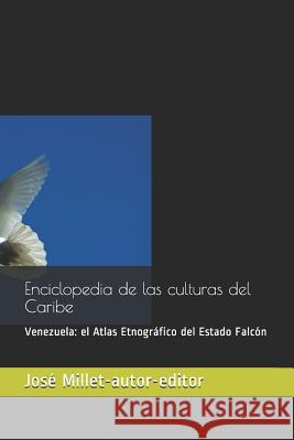 Enciclopedia de Las Culturas del Caribe: Venezuela. Atlas Etnogr Jos Millet-Autor-Editor 9781723734489 Independently Published