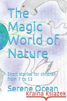 The Magic World of Nature: Short Stories for Children from 7 to 12 Serene Ocean 9781723735431