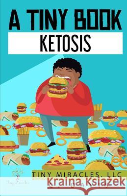 A Tiny Book: Ketosis C. Davis 9781723736537 Independently Published