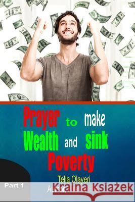 Prayer to Make Wealth and Sink Poverty part one Olayeri, Tella 9781723736797 Independently Published