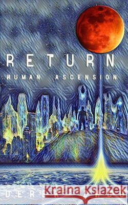 Return: Human Ascension Gabriel Iqbal Derek Zhou 9781723737060