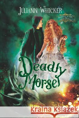 Deadly Morsel: Rosewood Academy of Witches and Mages Juliann Whicker 9781723737954