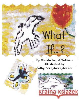 What If ? Catherine Williams Sara Williams Jarre' Williams 9781723739781