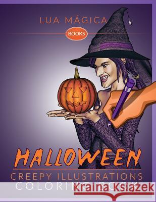 Halloween Coloring Book: Adult and Kids Coloring Book: Have a Happy Halloween with a Spooky Halloween Skeletons, Witch and Much More Designs fo Lua Magica 9781723744020 Independently Published