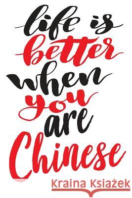 Life Is Better When You Are Chinese Growing U 9781723746314 Independently Published