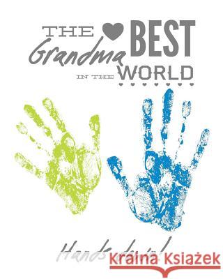 The Best Grandma in the World: DIY Handprint and Activity Booklet From the Rookery 9781723751998 Independently Published