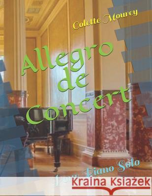 Allegro de Concert: Pour Piano Solo Colette Mourey 9781723753794 Independently Published