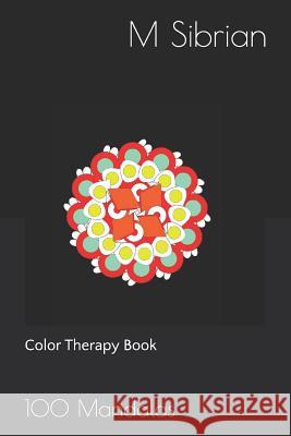 Color Therapy Book M. G. Sibrian 9781723756993 Independently Published
