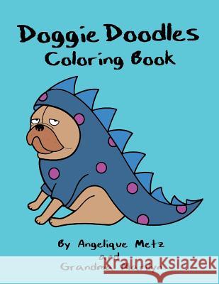 Doggie Doodles Coloring Book Grandma Marilyn Gilded Penguin Publishing Angelique Metz 9781723758010