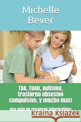 Tda, Tdah, Autismo, Trastorno Obsesivo Compulsivo, Y Mucho Mas!: Una Gu Claudia R. Barrett Michelle J. Bever 9781723762468