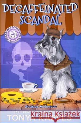 Decaffeinated Scandal: A Cozy Mystery (a Killer Coffee Mystery Series) Tonya Kappes 9781723763663