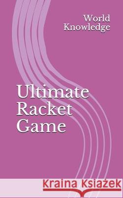 Ultimate Racket Game World Knowledge 9781723764325 Independently Published