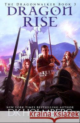 Dragon Rise D. K. Holmberg 9781723765148 Independently Published