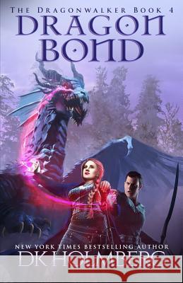 Dragon Bond D. K. Holmberg 9781723765469 Independently Published