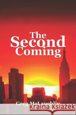 The Second Coming Greg McLaughlin 9781723767586 Independently Published