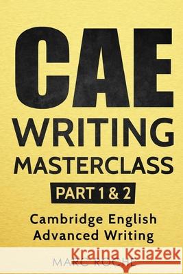 CAE Writing Masterclass Marc Roche 9781723770012