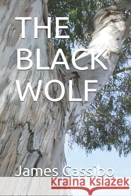 The Black Wolf James Edward Cassibo 9781723773266
