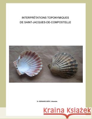 Interprétations toponymiques de Saint-Jacques-de-Compostelle Bulletin de l'Association Des Amis de S. 9781723775031