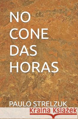 No Cone Das Horas Paulo Strelzuk 9781723775277