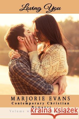 Contemporary Christian Romance: Loving You: Volume with Four Romances Marjorie Evans 9781723777226 Independently Published