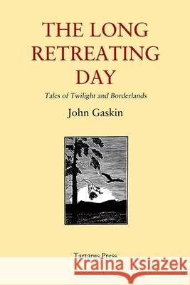The Long Retreating Day John Gaskin 9781723781841