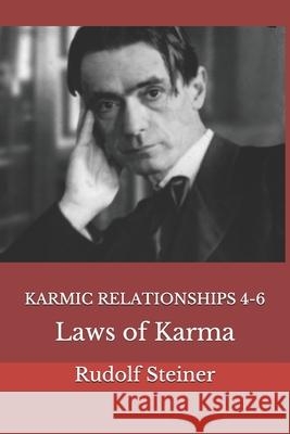 Karmic Relationships 4-6: Laws of Karma Frederick Amrine Rudolf Steiner 9781723782305 Independently Published