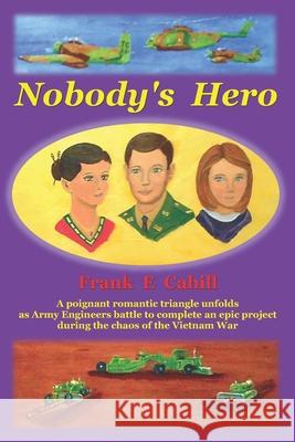 Nobody's Hero Frank E. Cahill 9781723783029 Independently Published