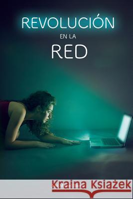 Revolución en la Red: Relatos cortos Blanco, José Manuel 9781723785146 Independently Published