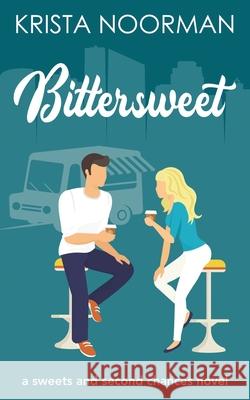 Bittersweet Krista Noorman 9781723786594 Independently Published