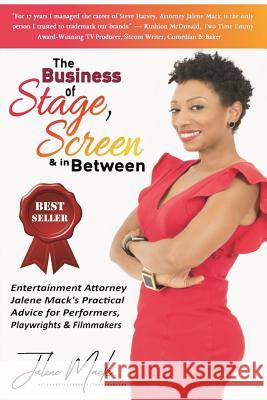 The Business of Stage, Screen & in Between Jalene Mack 9781723788291 Independently Published