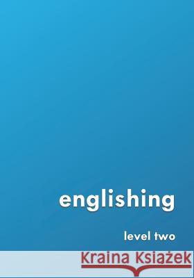 englishing: level two David Young (Agi Therapeutics Columbia Maryland USA) 9781723789564 Independently Published