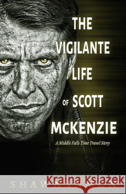 The Vigilante Life of Scott Mckenzie: A Middle Falls Time Travel Story Inmon, Shawn 9781723793745