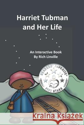 Harriet Tubman and Her Life An Interactive Book Linville, Rich 9781723794322 Independently Published