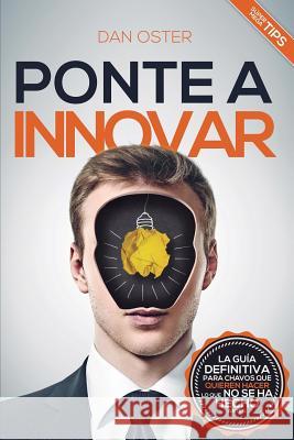 Ponte a Innovar Dan Oster 9781723798108 Independently Published