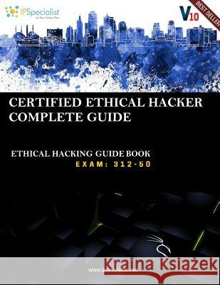 Ceh V10: Ec-Council Certified Ethical Hacker Complete Training Guide with Practice Questions & Labs: Exam: 312-50 Ip Specialist 9781723798412 Independently Published