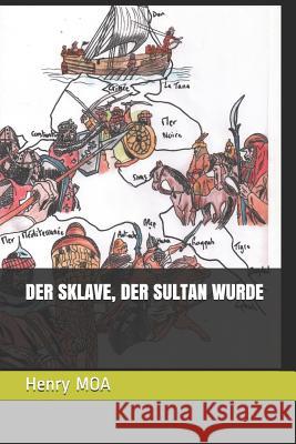 Der Sklave, Der Sultan Wurde Henry Moa 9781723801754 Independently Published