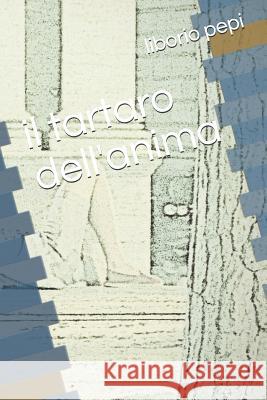 Il Tartaro Dell'anima Liborio Pepi 9781723802584 Independently Published