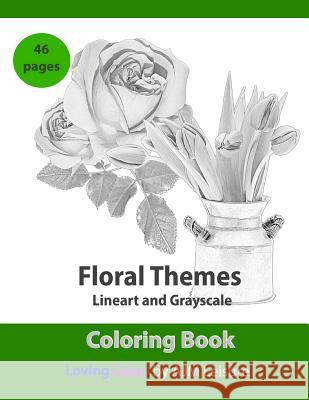 Floral Themes Coloring Book: Line-Art and Gray-Scale 46 Pages Ajm Leisure 9781723803727 Independently Published